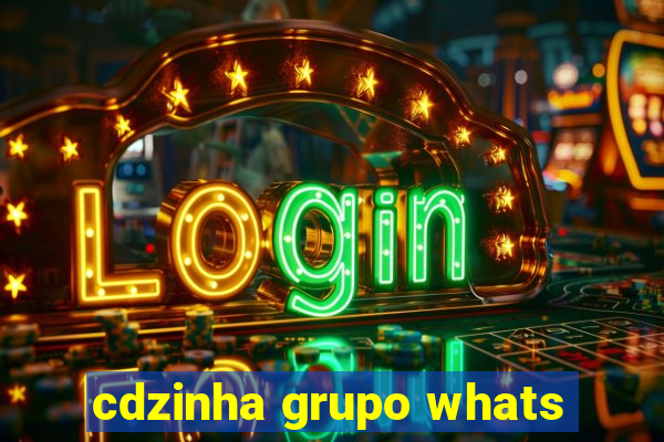 cdzinha grupo whats